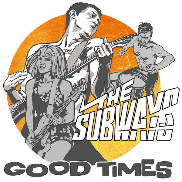 The Subways - Good Times